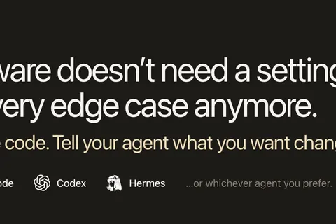 Dark banner: “Software doesn’t need a setting for every edge case anymore. Own the code. Tell your agent what you want changed.” Below it: Claude Code, Codex, Hermes, “…or whichever agent you prefer.”